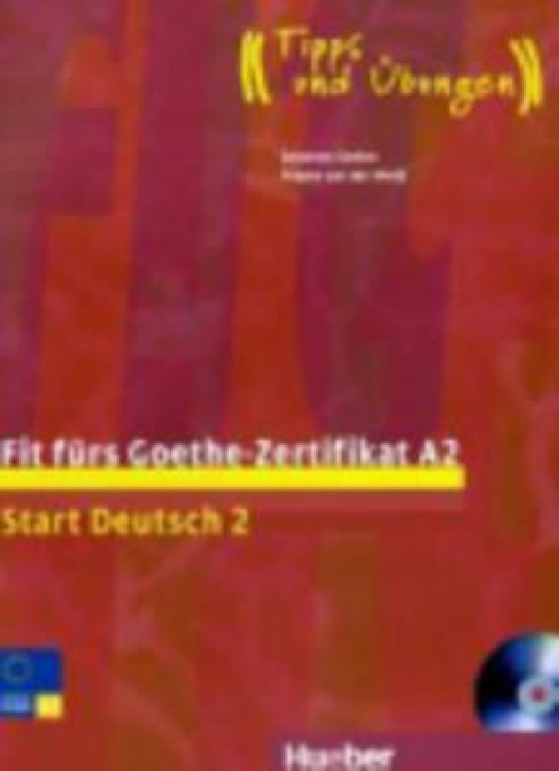 FIT FURS GOETHE ZERTIFIKAT A2 START 2 (+CD) TIPPS UND UBUNGEN