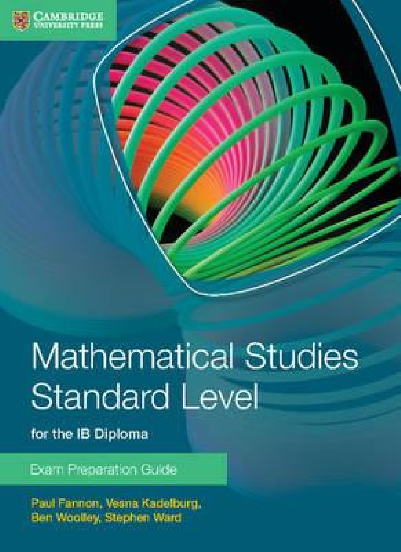 MATHEMATICAL STUDIES STANDARD LEVEL FOR THE IB DIPLOMA: EXAM PREPARATION GUIDE
