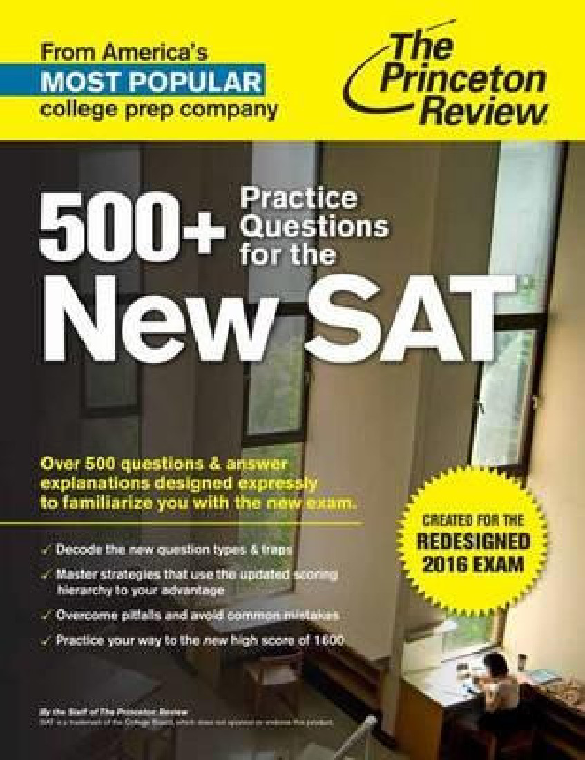 500+ PRACTICE QUESTION FOR THE NEW SAT: CREATED FOR THE REDESIGNED 2016 EXAM