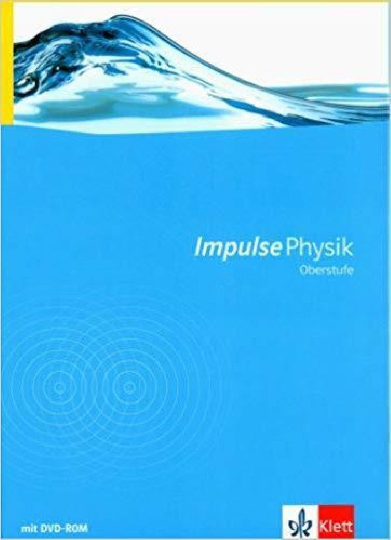 Impulse Physik Oberstufe. Neubearbeitung. Schülerbuch mit DVD-ROM