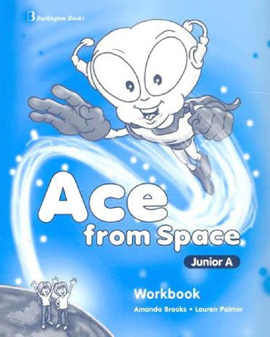 ACE FROM SPACE JUNIOR A WORKBOOK