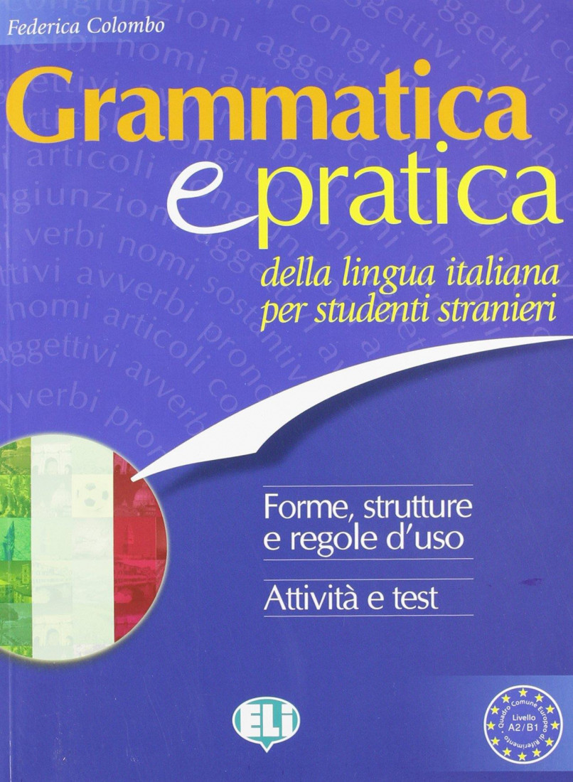GRAMMATICA E PRATICA DELLA LINGUA ITALIANA PER STUDENTI STRANIERI