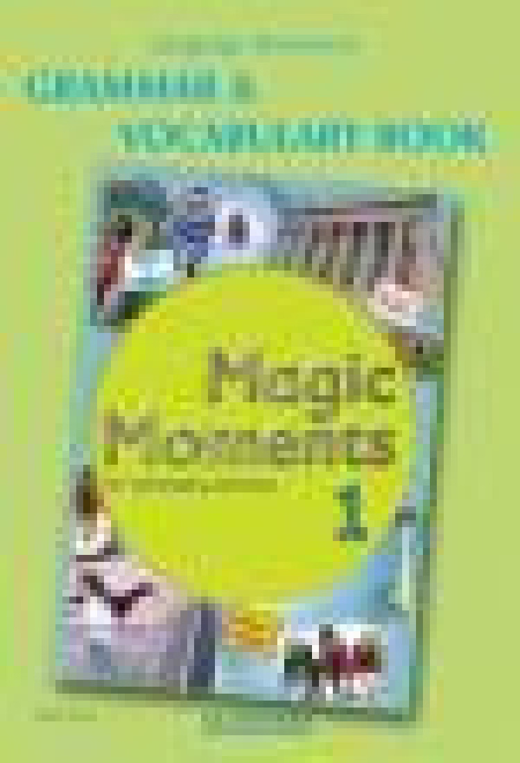 MAGIC MOMENTS 1 GRAMMAR & VOCABULARY TEACHERS