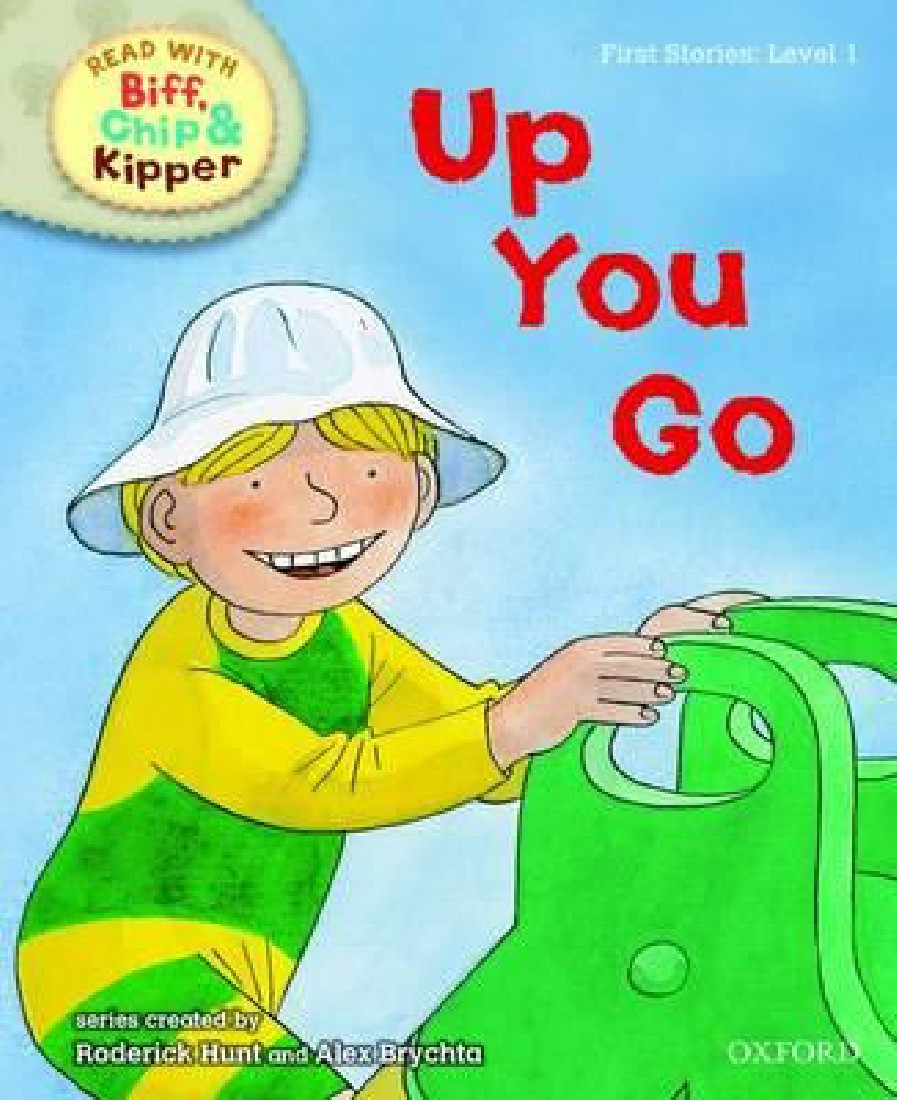 OXFORD READING TREE : READ WITH BIFF, CHIP AND KIPPER 1 UP YOU GO