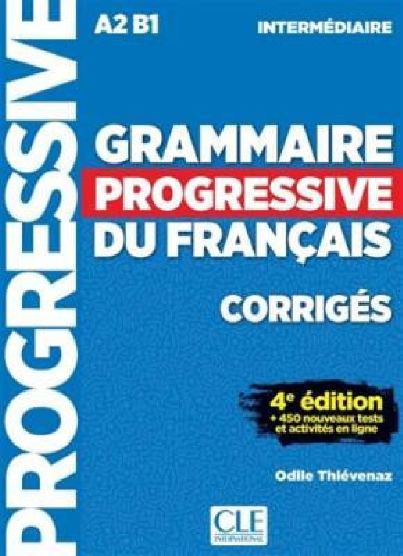 GRAMMAIRE PROGRESSIVE FRANCAIS INTERMEDIAIRE CORRIGES (+ 450 EXERCISES) 4TH ED