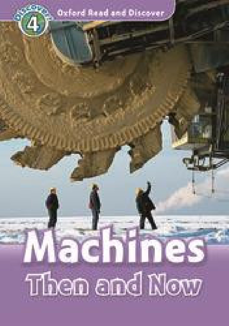 OXFORD READ & DISCOVER 4: MACHINES THEN AND NOW (+ CD)