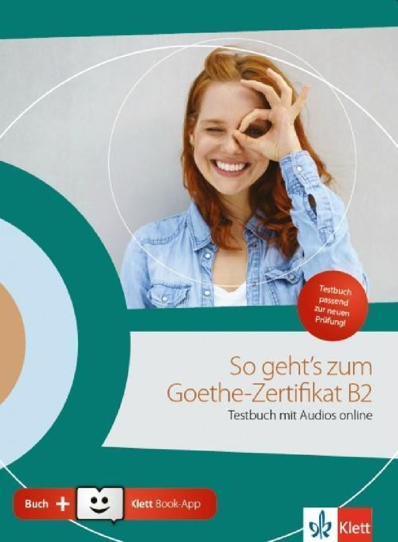 SO GEHTS ZUM GOETHE-ZERTIFIKAT B2 TESTBUCH (mit Audios online + Klett Book-App + Glossar)
