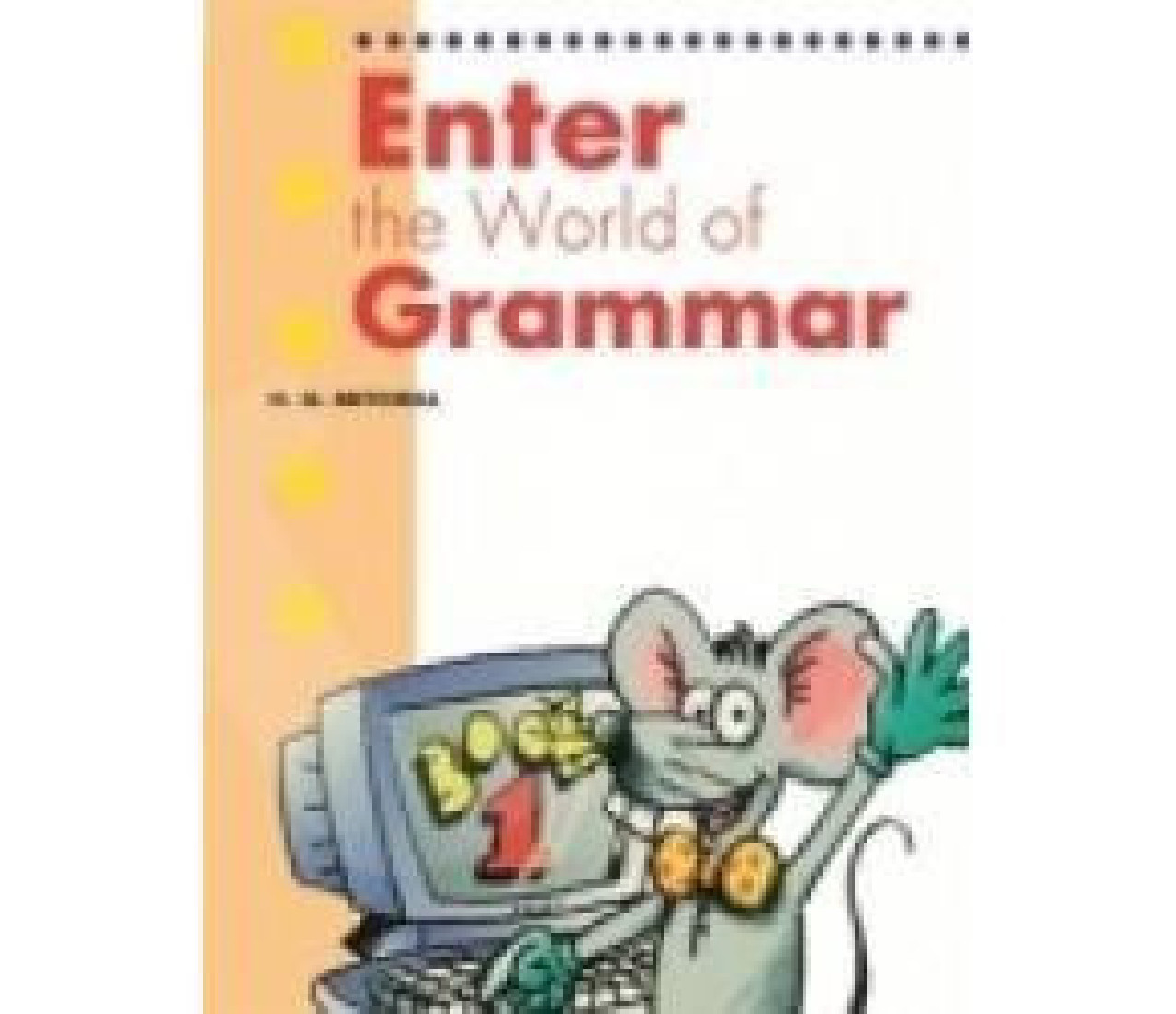 ENTER THE WORLD OF GRAMMAR 1 STUDENTS BOOK