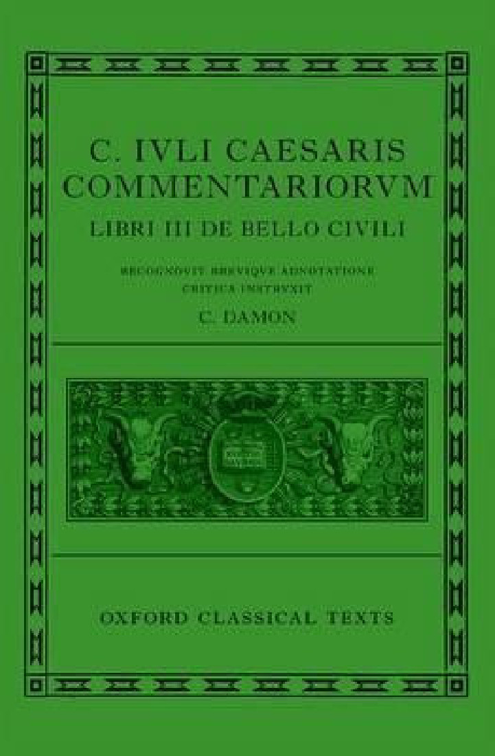 CAESAR: CIVIL WAR (C. IULI CAE-SARIS COMMENTARII DE BELLO CIVILI)