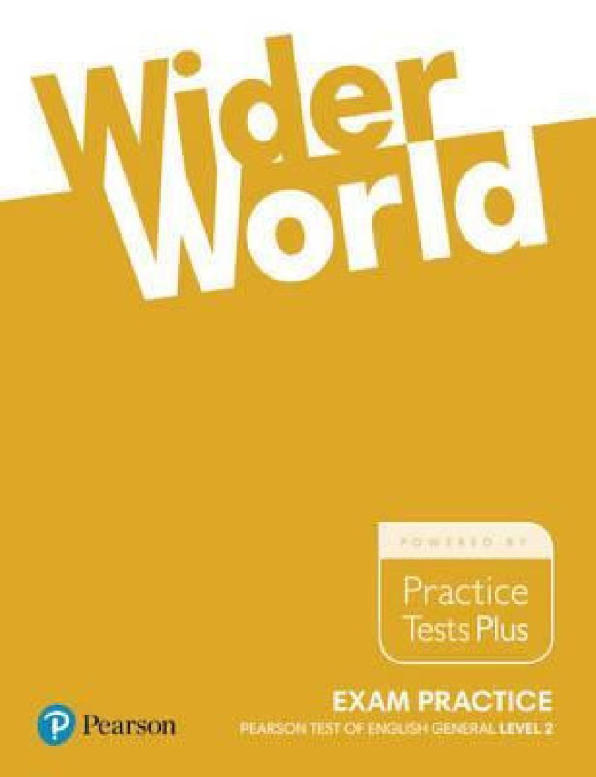 WIDER WORLD EXAM PRACTICE PEARSON TEST OF ENGLISH GENERAL LEVEL 2 B1