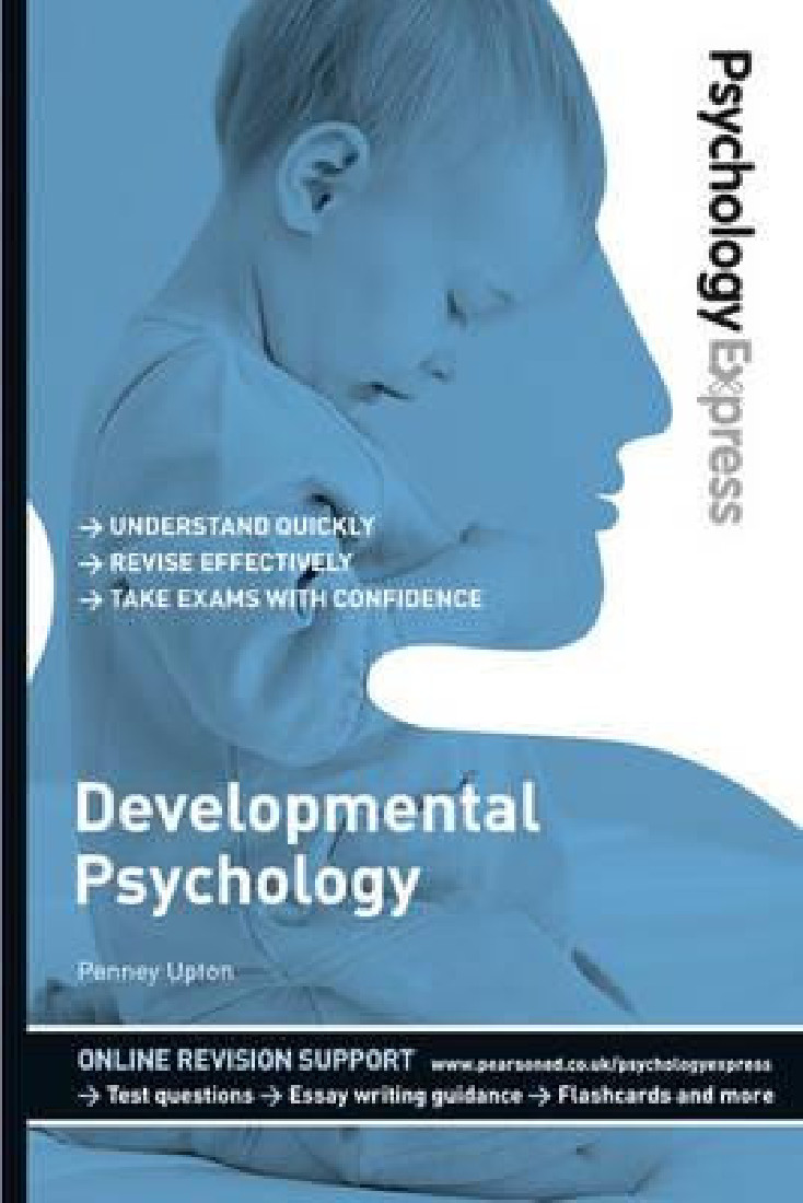 PSYCHOLOGY EXPRESS: DEVELOPMENTAL PSYCHOLOGY