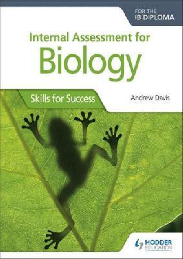 INTERNAL ASSESSMENT FOR BIOLOGY FOR THE IB DIPLOMA