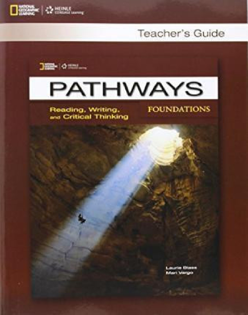 PATHWAYS READING, WRITING & CRITICAL THINKING FOUNDATION TCHRS GUIDE
