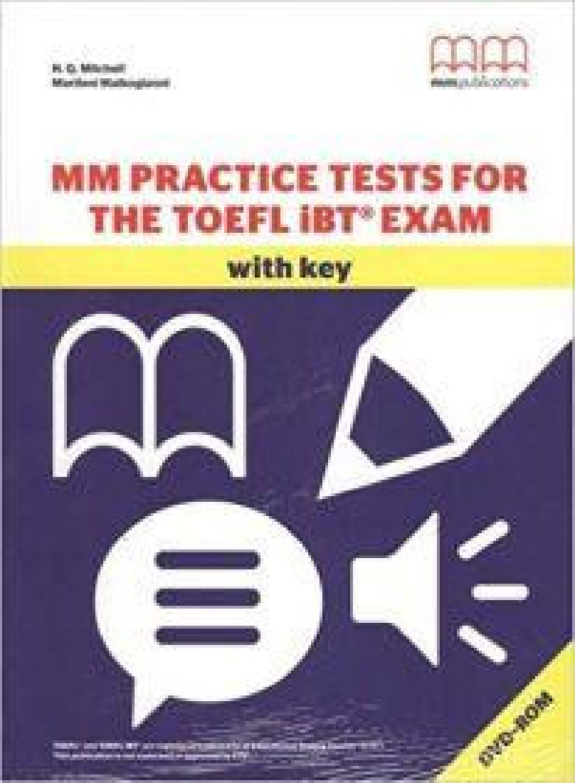 MM PRACTICE TESTS FOR THE TOEFL ΙΒΤ EXAM (+ KEY + DVD-ROM)