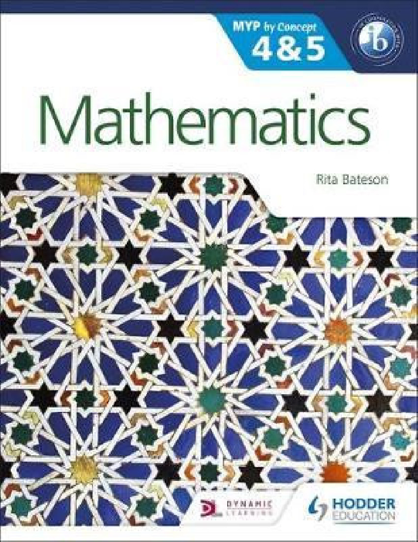 MATHEMATICS FOR THE IB MYP 4 & 5: BY CONCEPT (MYP BY CONCEPT)