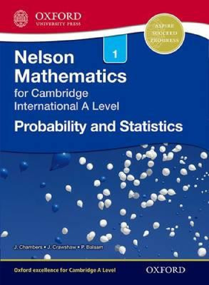 NELSON PROBABILITY AND STATISTICS 1 FOR CAMBRIDGE INTERNATIONAL A LEVEL (CIE A LEVEL)