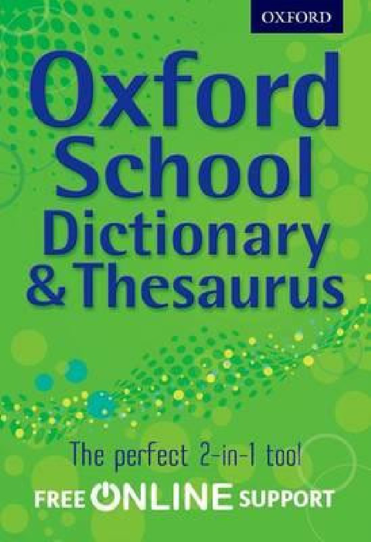 OXFORD SCHOOL DICTIONARY & THESAURUS WITH FREE ONLINE SUPPORT N/E
