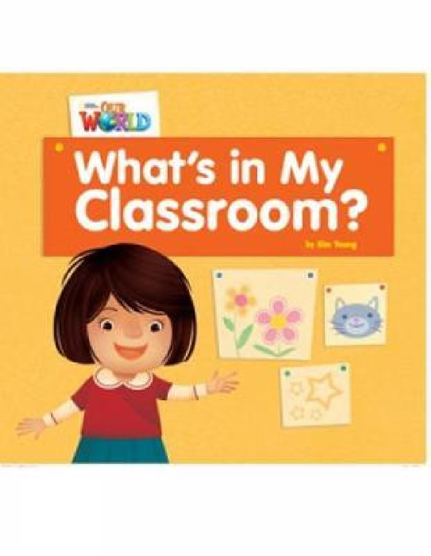 OUR WORLD 1: WHAT’S IN MY CLASSROOM? - BRE