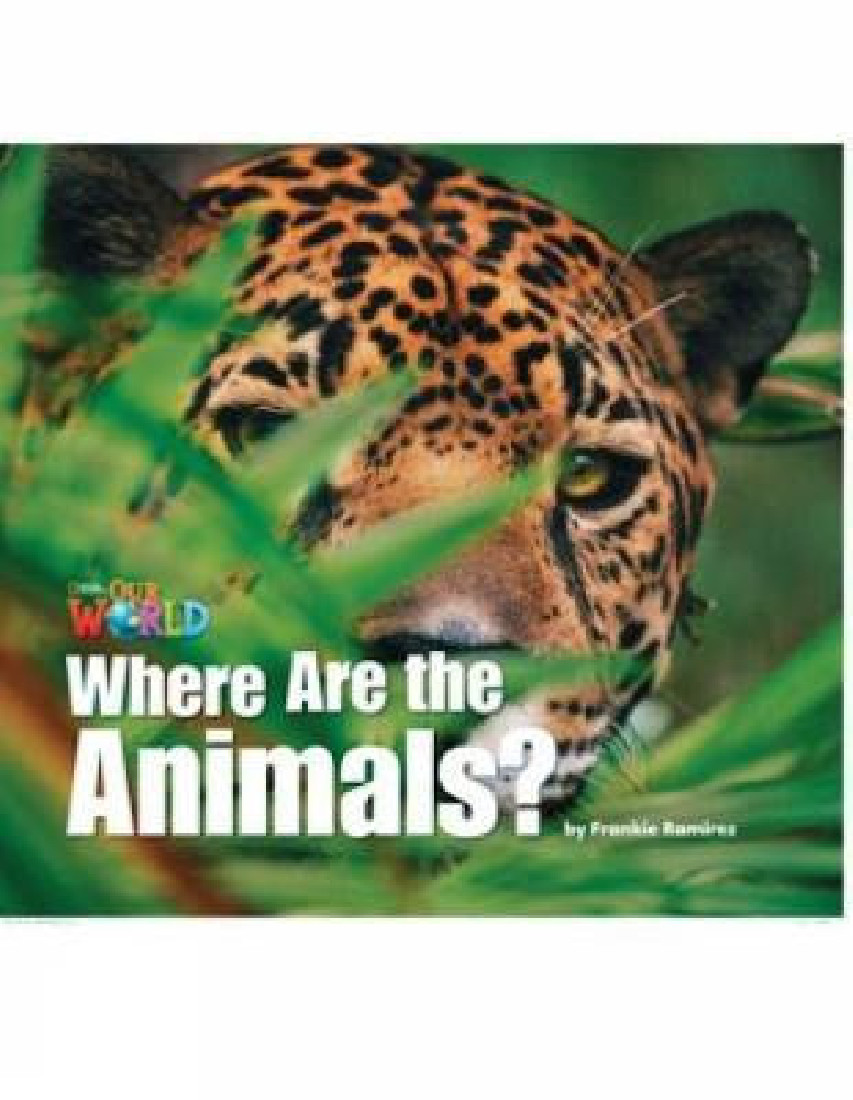OUR WORLD 1: WHERE ARE THE ANIMALS? - BRE