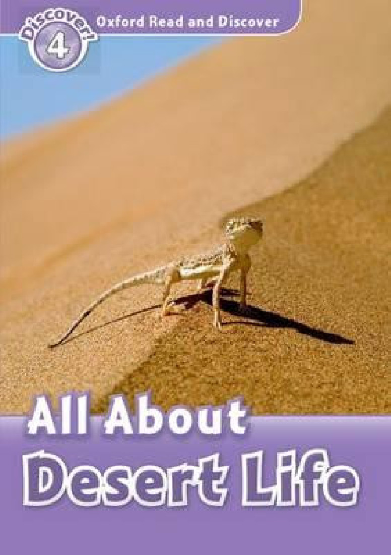 OXFORD READ & DISCOVER 4: ALL ABOUT DESERT LIFE N/E