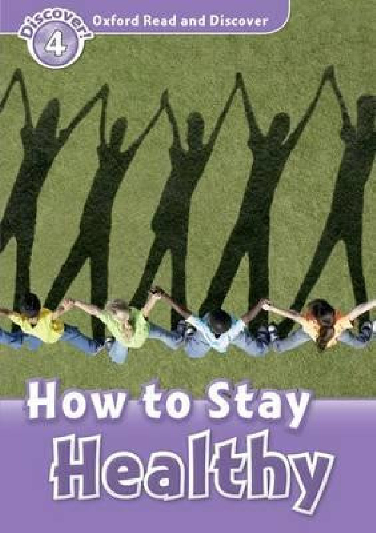 OXFORD READ & DISCOVER 4: HOW TO STAY HEALTHY