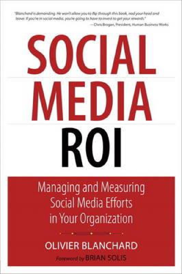 SOCIAL MEDIA ROI: MANAGING AND MEASURING SOCIAL MEDIA EFFORTS IN YOUR ORGANIZATION