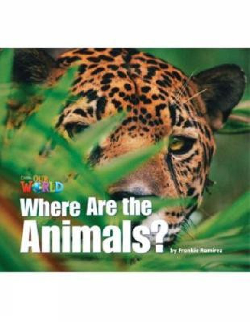 OUR WORLD 1: WHERE ARE THE ANIMALS? - AME