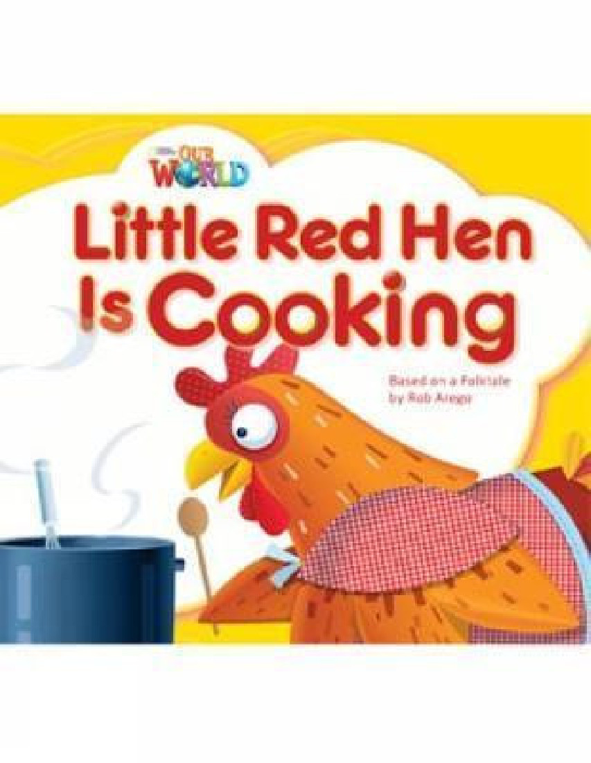 OUR WORLD 1: LITTLE RED HEN IS COOKING- AME