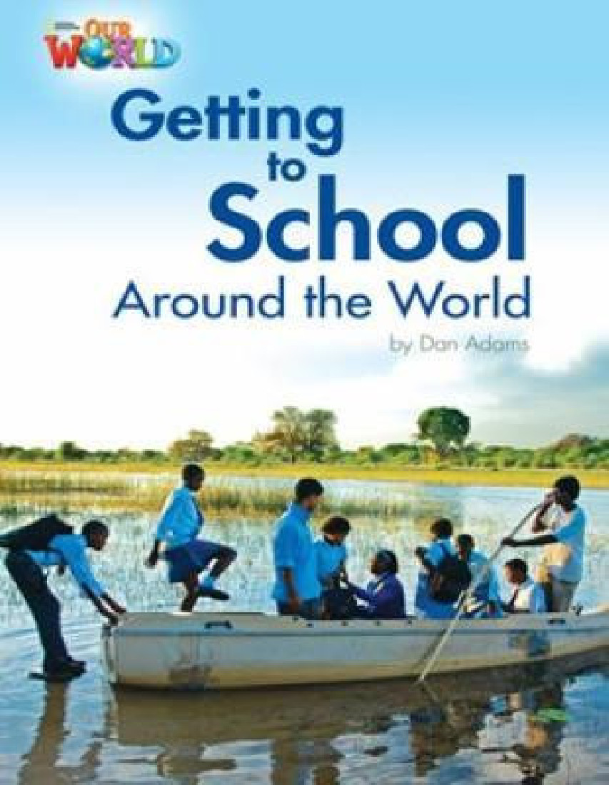 OUR WORLD 3: GETTING TO SCHOOL AROUND THE WORLD - BRE