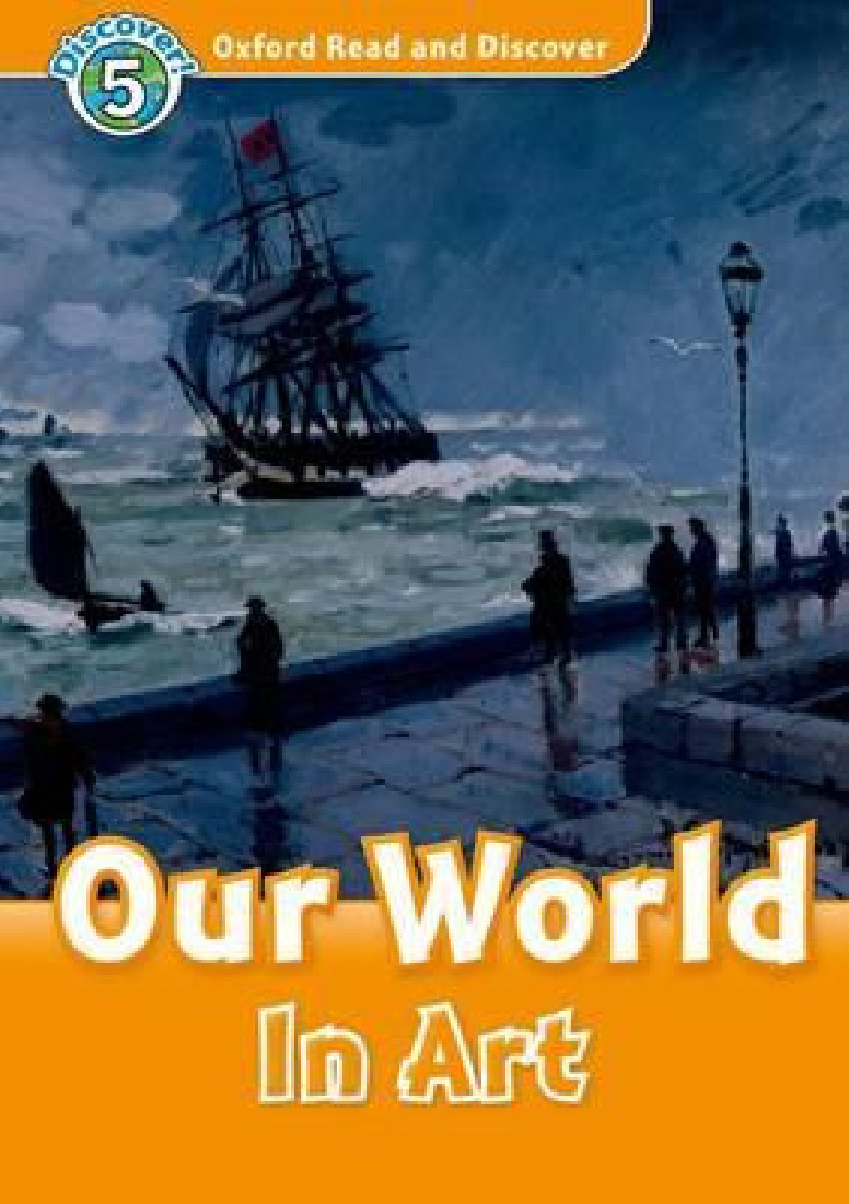 OXFORD READ & DISCOVER 5: OUR WORLD IN ART N/E