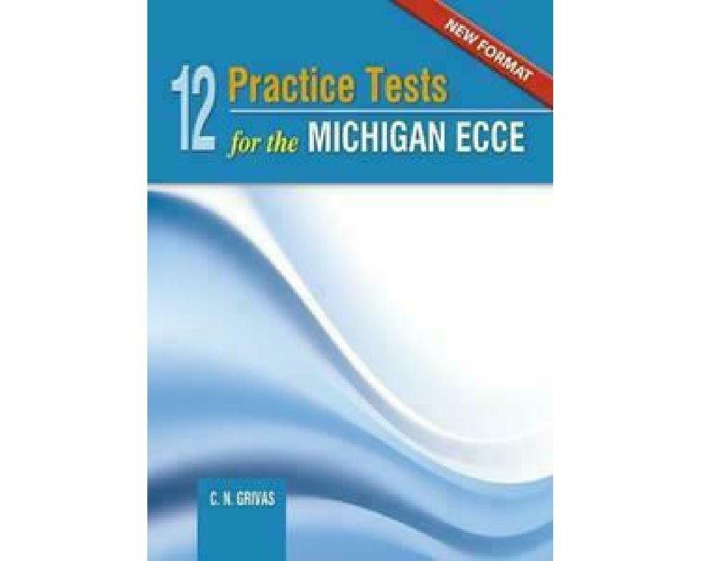 12 PRACTICE TESTS FOR THE MICHIGAN ECCE SB NEW FORMAT 2021