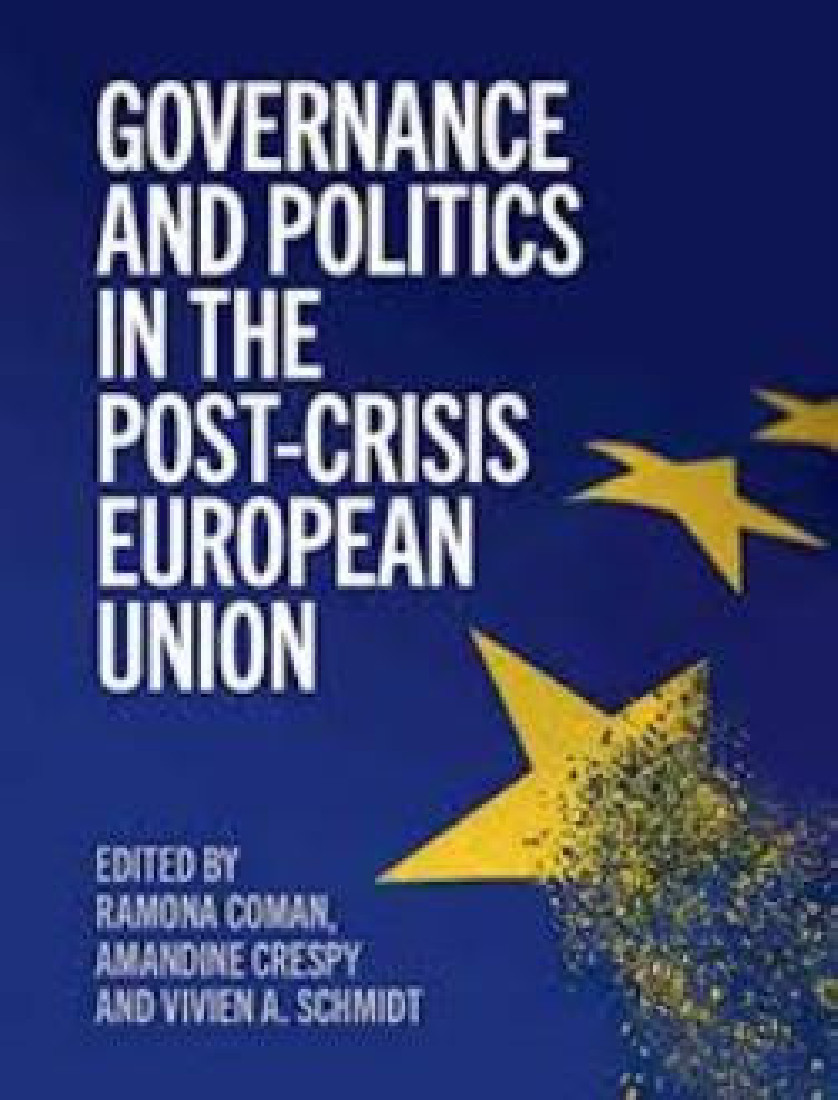 GOVERNANCE AND POLITICS IN THE POST-CRISIS EUROPEAN UNION