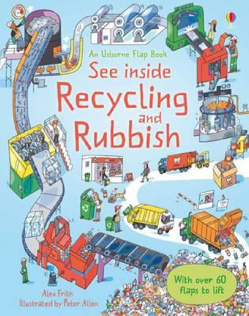 USBORNE FLAP BOOK : SEE INSIDE RECYCLING AND RUBBISH (WITH OVER 60 FLAPS) HC