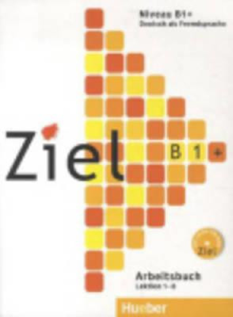 ZIEL B1+ ARBEITSBUCH (LEKTIONEN 1-8) BAND 1 ARBEITSBUCH (+ CD-ROM)