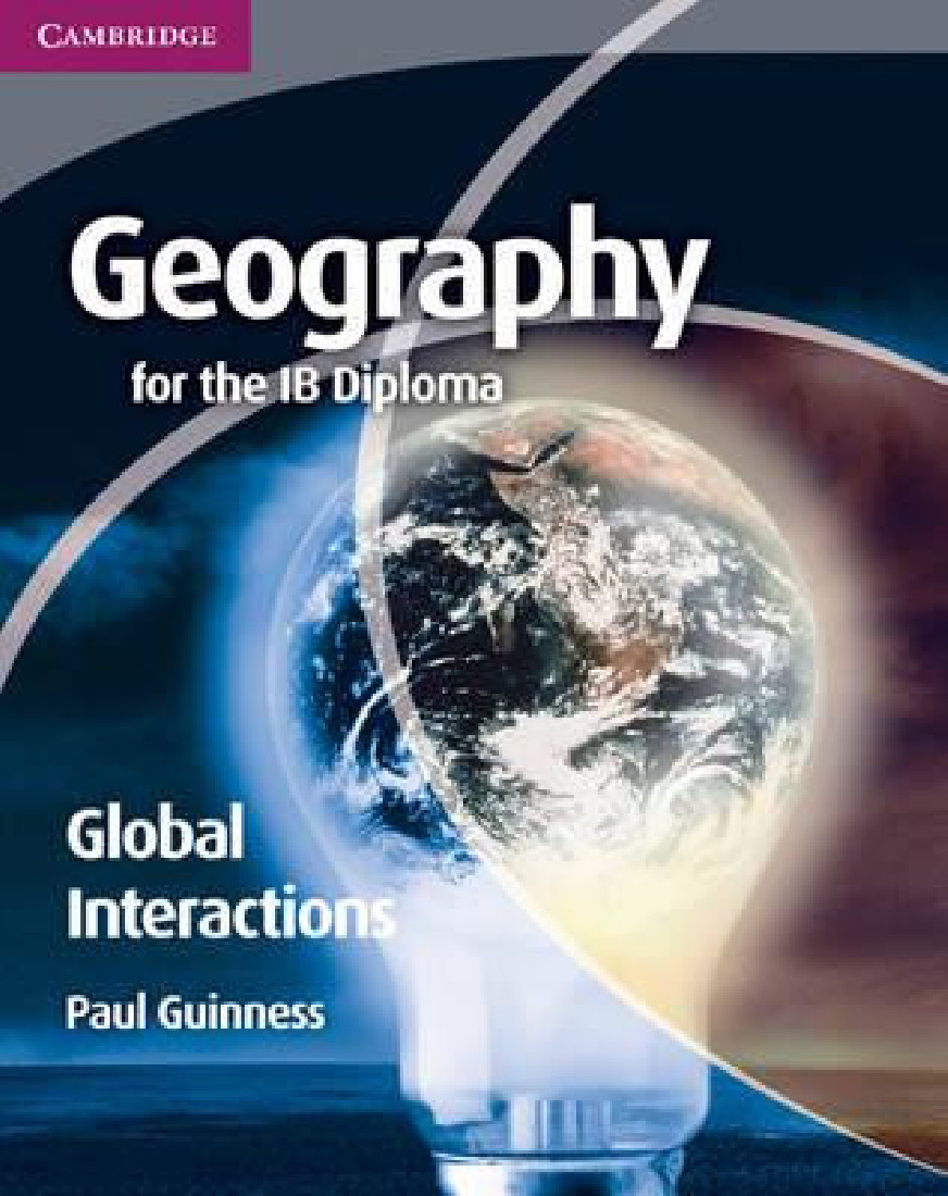 GEOGRAPHY FOR THE IB DIPLOMA: GLOBAL INTERACTIONS PB