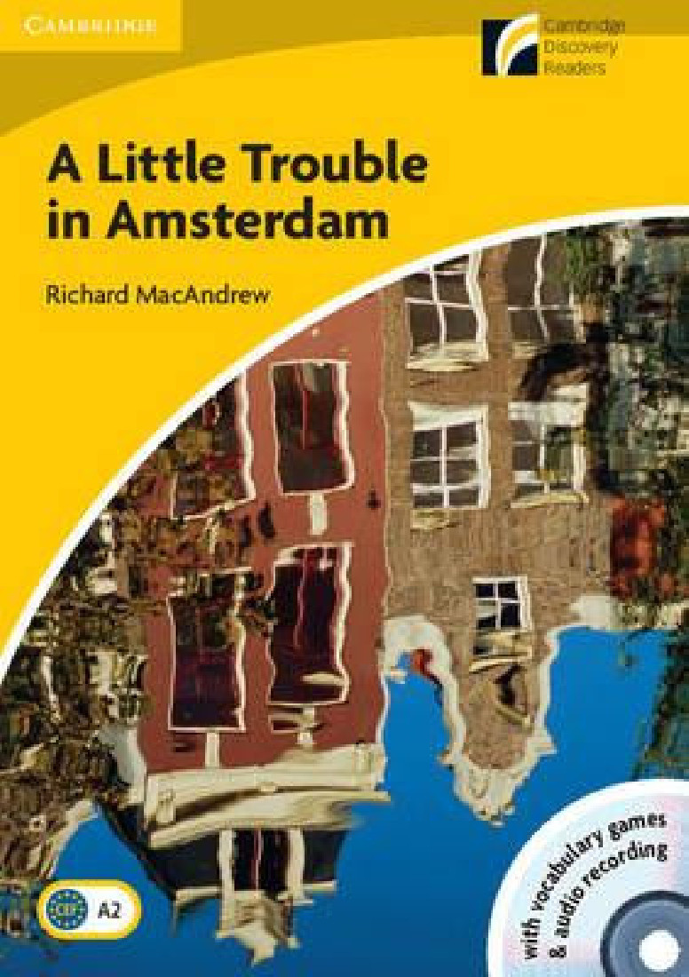 Cambridge Discovery Readers 2: A LITTLE TROUBLE IN AMSTERDAM (+ CD-ROM + CD)
