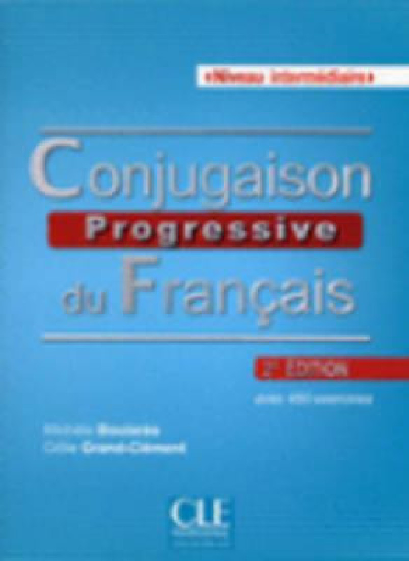 CONJUGAISON PROGRESSIVE DU FRANCAIS INTERMEDIAIRE (+ CD) (+ 400 EXERCICES) 2ND ED