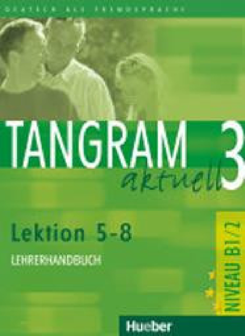 TANGRAM AKTUELL 3 LEHRERHANDBUCH (5-8)