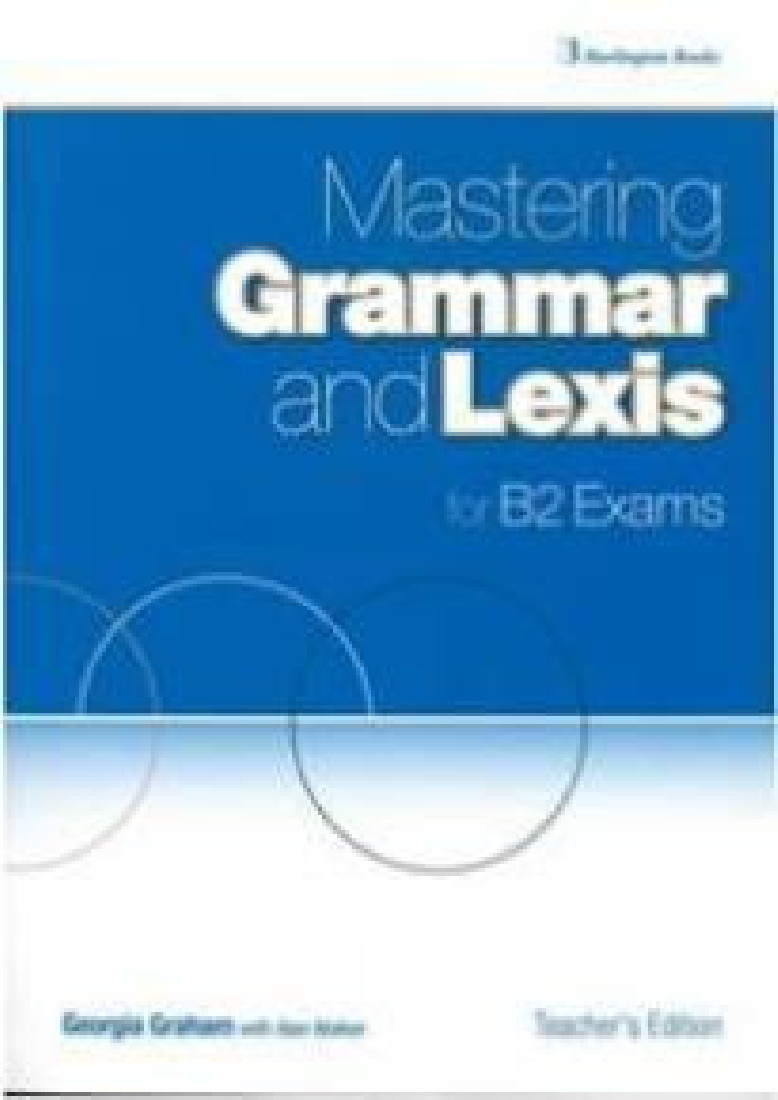 MASTERING GRAMMAR AND LEXIS FOR B2 EXAMS TEACHERS BOOK