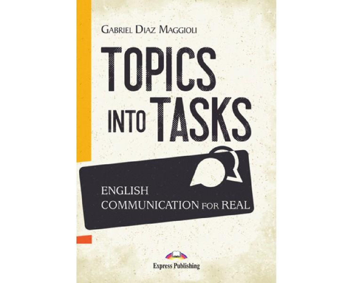 TOPICS INTO TASKS: ENGLISH COMMUNACATION FOR REAL
