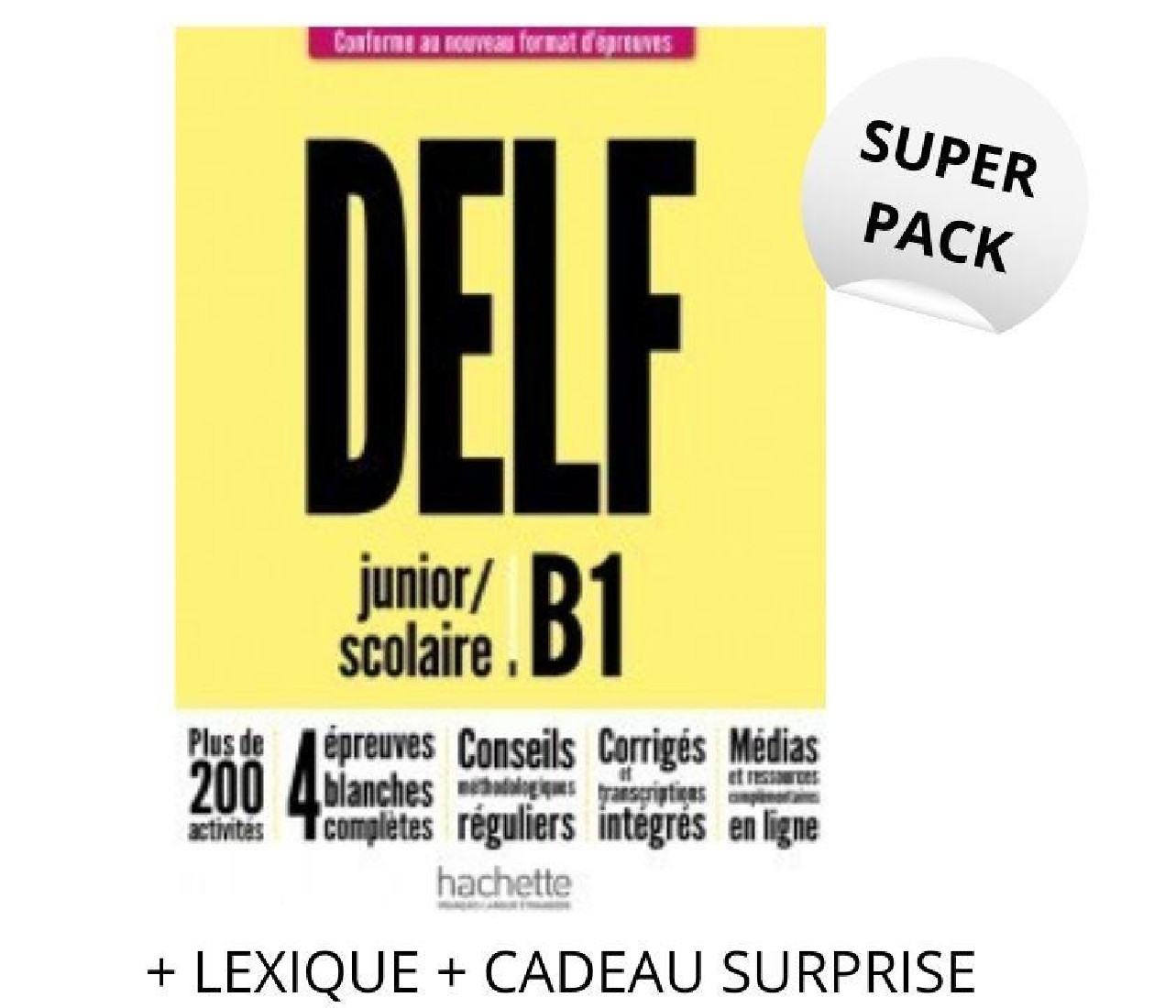 SUPER PACK DELF SCOLAIRE & JUNIOR Β1 NOUVEAU FORMAT (+ LEXIQUE + CADEAU SURPRISE)