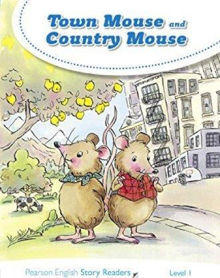PEARSON ENGLISH STORY READERS 1: TOWN MOUSE AND COUNTRY MOUSE