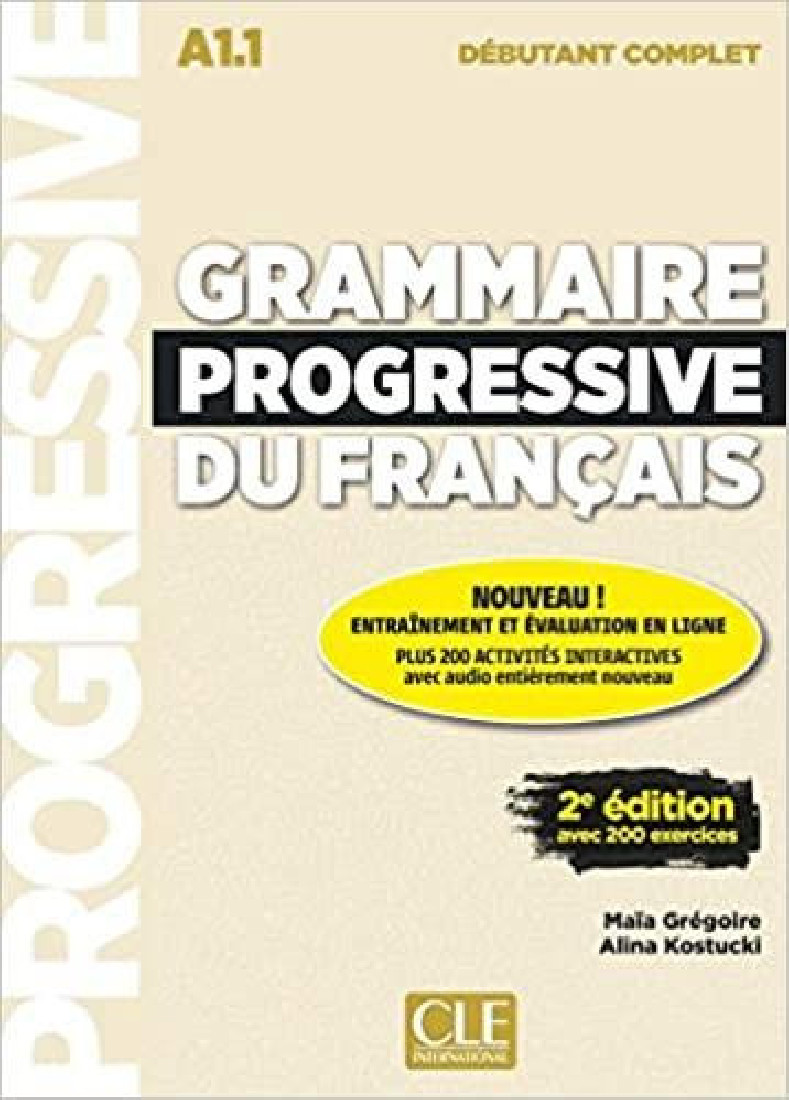 GRAMMAIRE PROGRESSIVE FRANCAIS DEBUTANT COMPLET A1.1 (+200 EXERCICES) (+ CD) 2ND ED