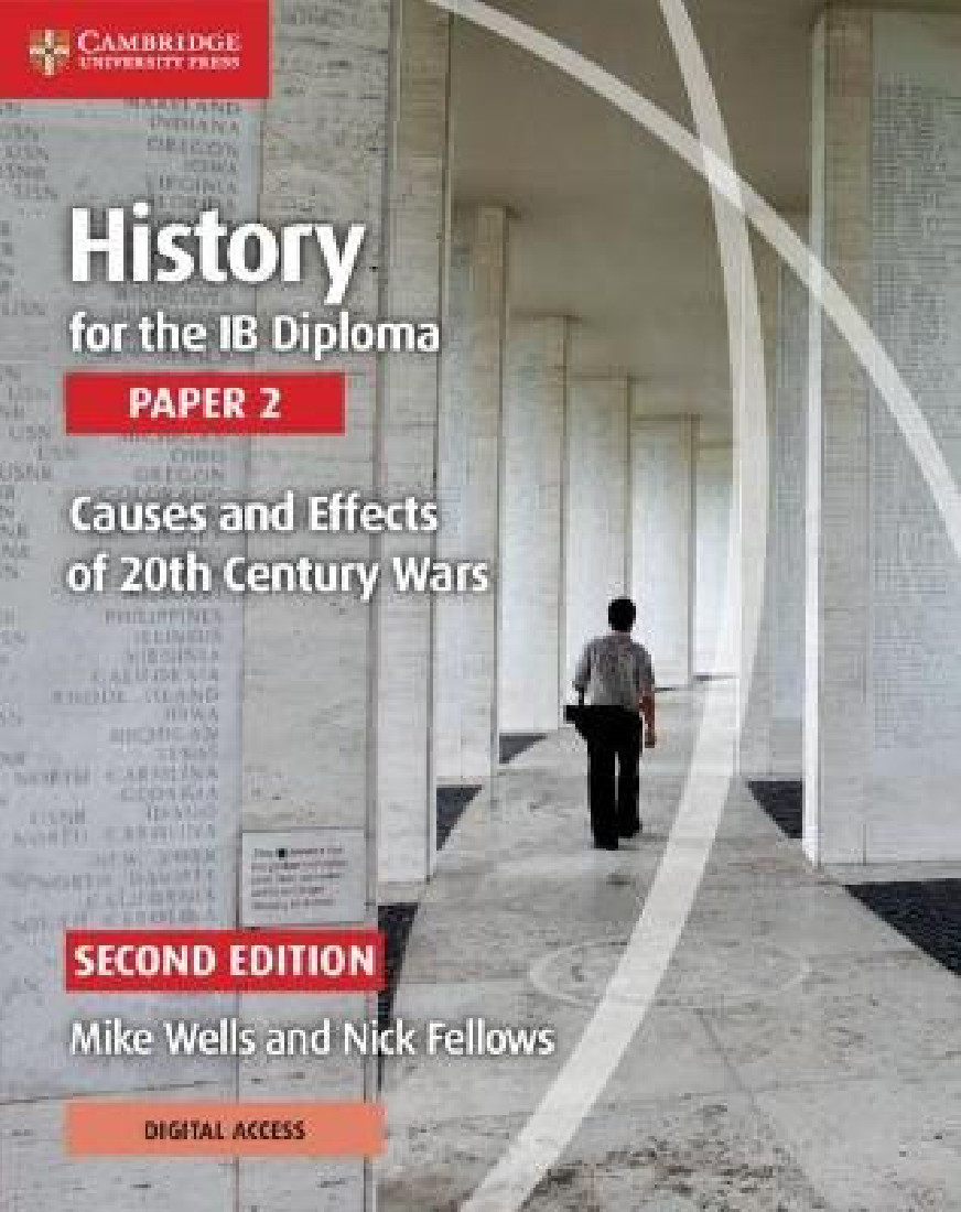 HISTORY FOR THE IB DIPLOMA PAPER 2 : CAUSES AND EFFECTS OF 20TH CENTURY WARS W/ DIGITAL ACCESS (2 YEARS)