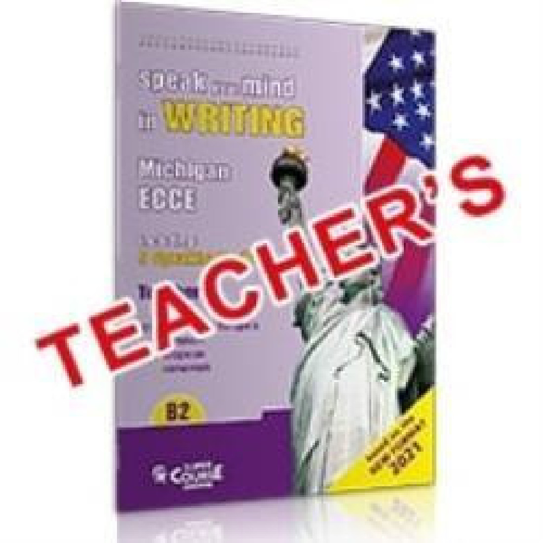 SPEAK YOUR MIND IN WRITING B2 ECCE SB - BASED ON THE NEW FORMAT 2021 TCHRS