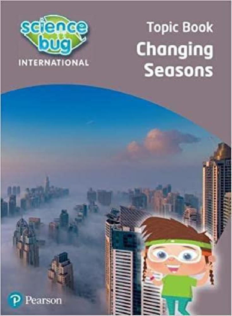 SCIENCE BUG INTERNATIONAL YEAR 1: CHANGING SEASONS
