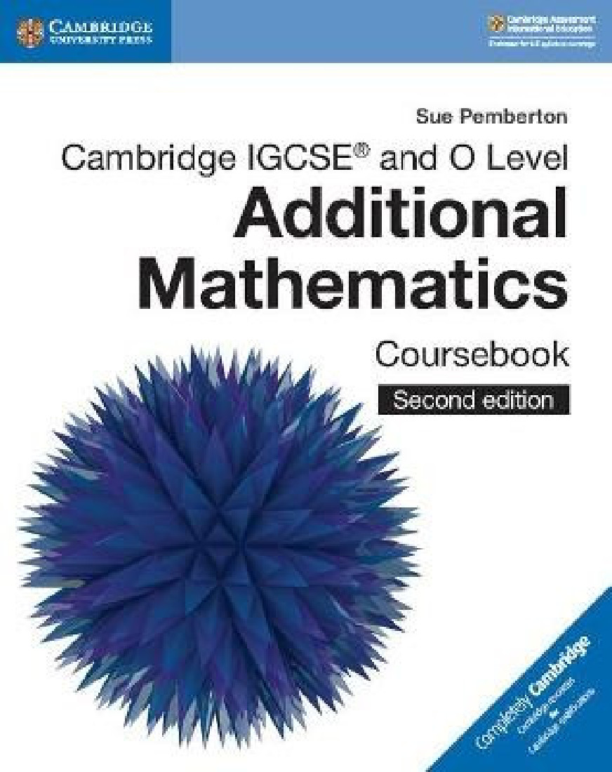CAMBRIDGE IGCSE AND O LEVEL ADDITIONAL MATHEMATICS 2ND ED