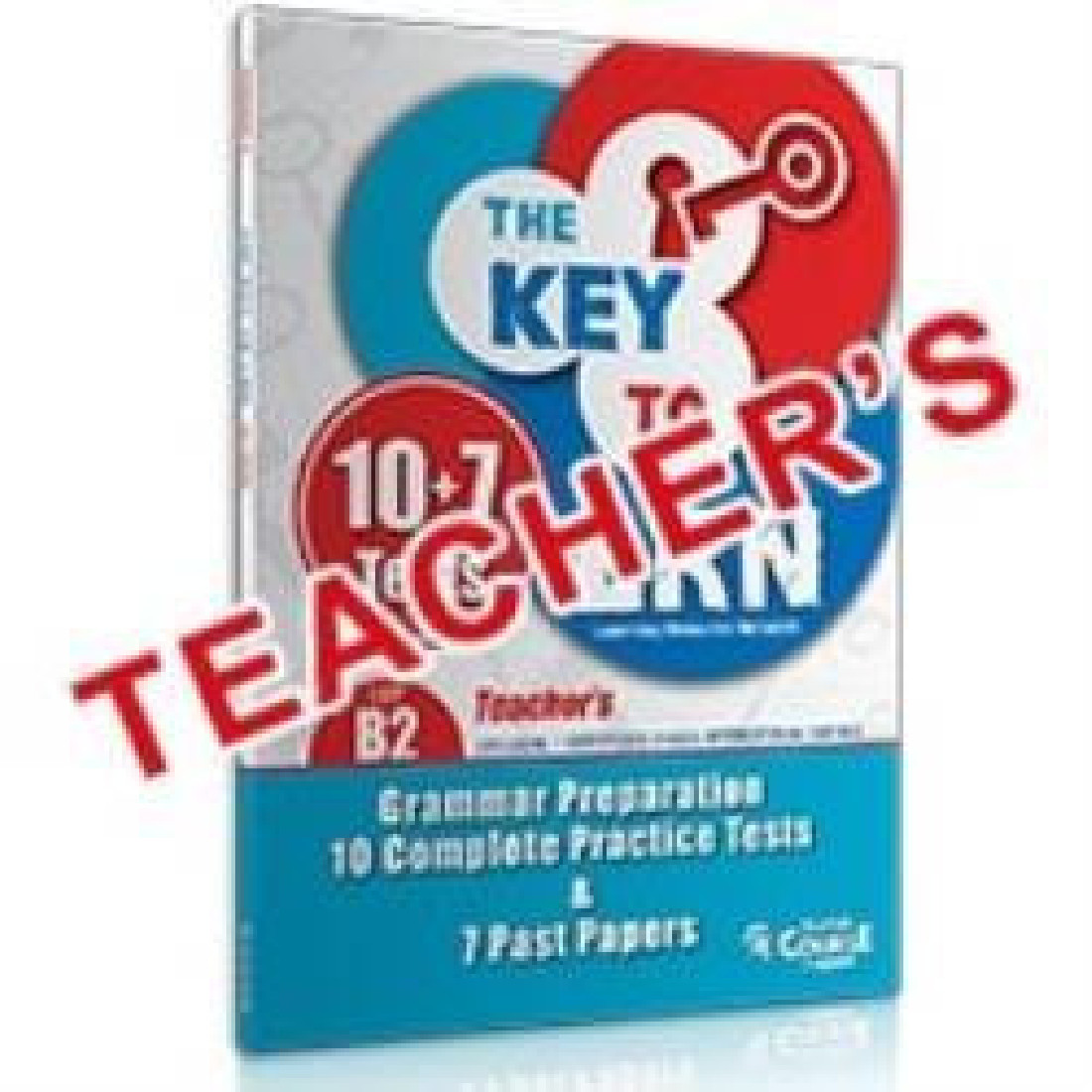 THE KEY TO LRN B2 GRAMMAR PREPARATION + 10 COMPLETE PR. TESTS & 7 PAST PAPERS TCHRS