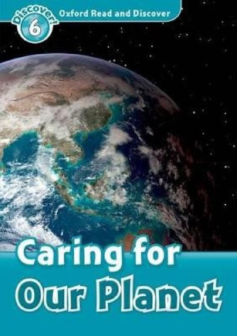 OXFORD READ & DISCOVER 6: CARING FOR OUR PLANET