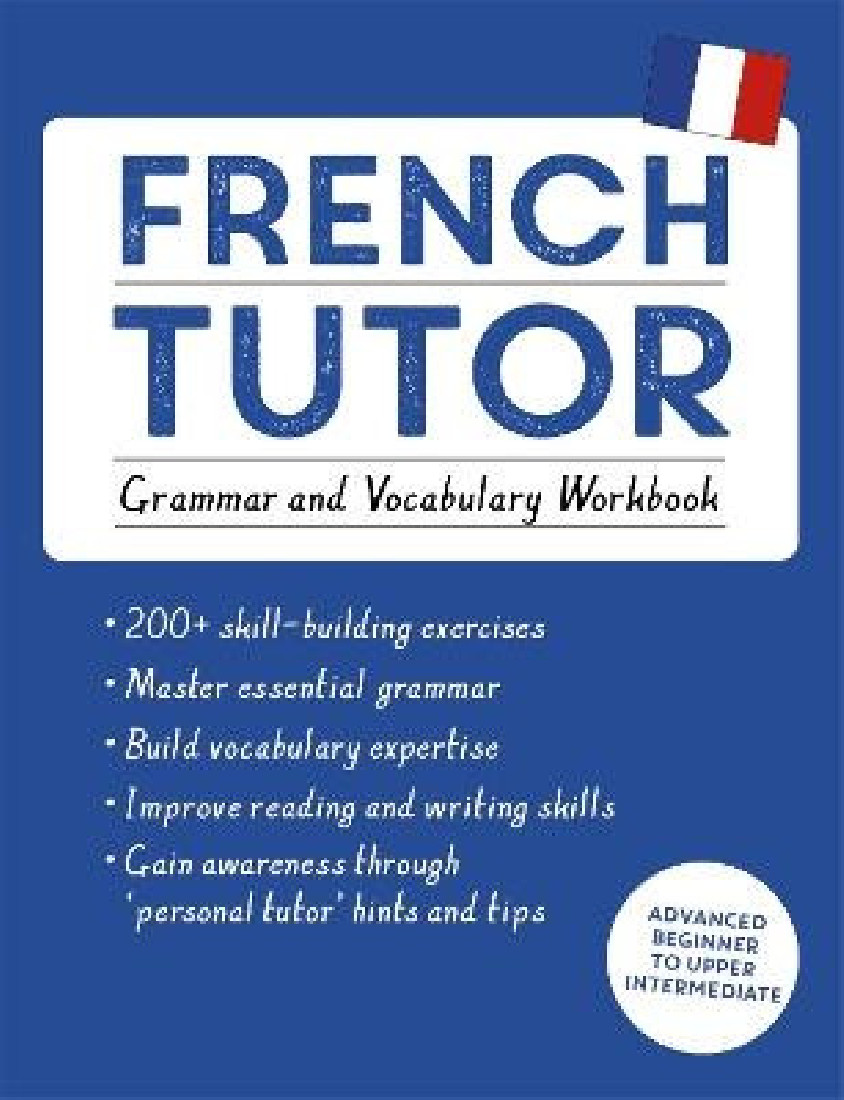 FRENCH TUTOR : GRAMMAR AND VOCABULARY WORKBOOK (LEARN FRENCH WITH TECH YOURSELF ) PB